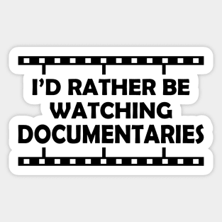 Documentary - I'd rather be watching documentaries Sticker